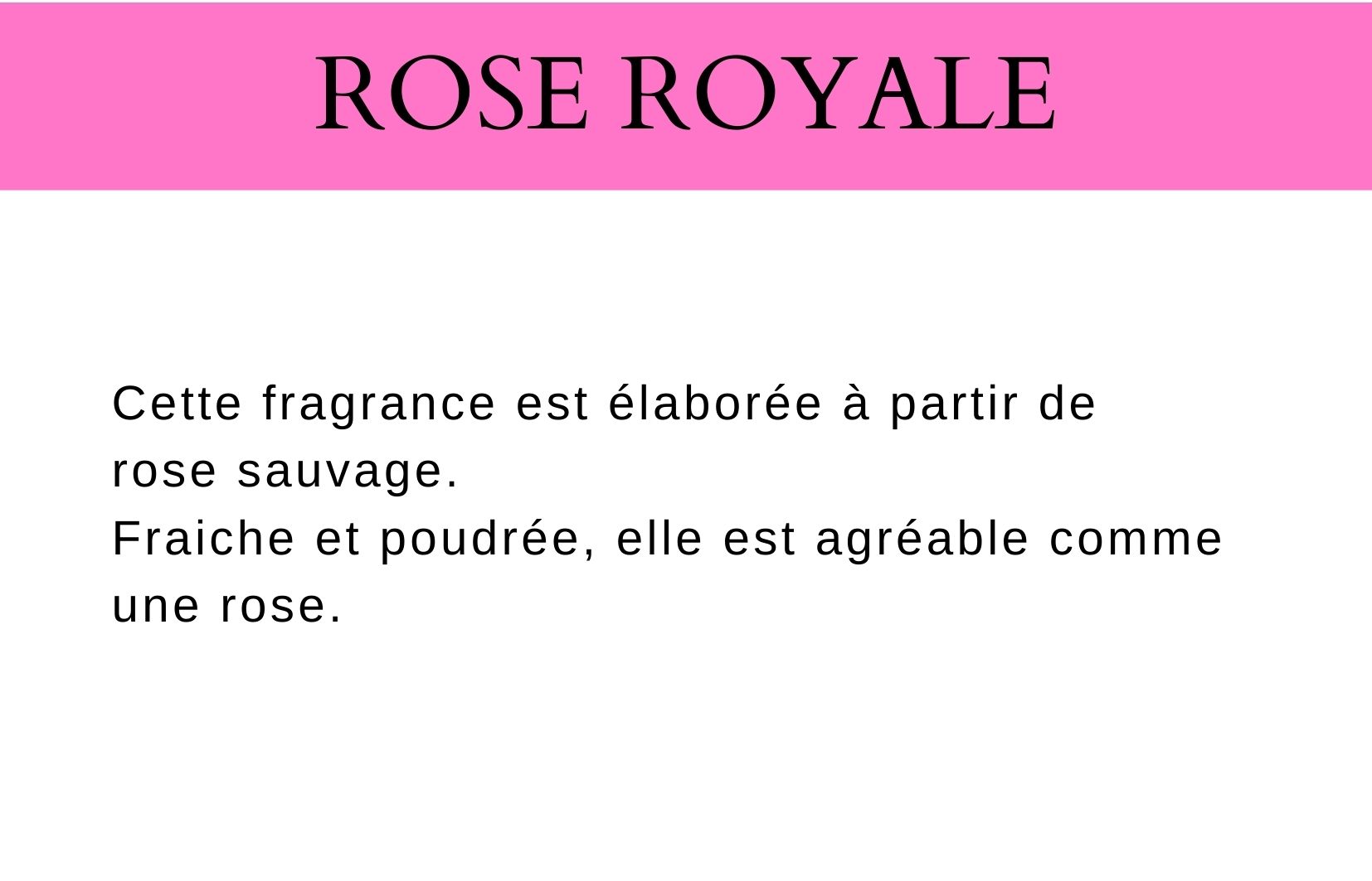 Descriptif fragrance rose royale